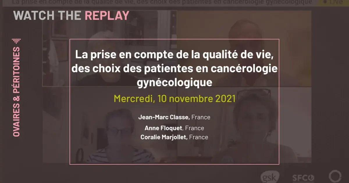 La prise en compte de la qualité de vie, des choix des patientes en cancérologie gynécologique